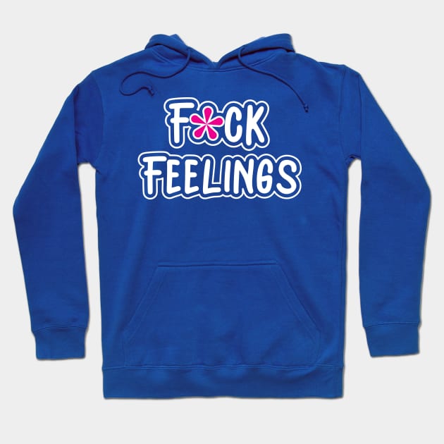 Fuck Feelings Hoodie by NovaTeeShop